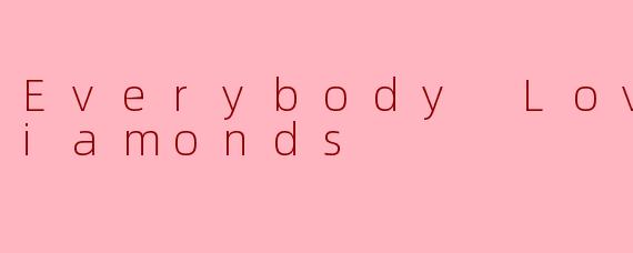 Everybody Loves Diamonds